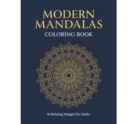 Modern Mandala Coloring Book for Adults: 50 Relaxing “Hybrid” Mandalas for Stress Relief, Mindfulness & Creativity