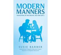 Modern Manners : Navigating in the Digital Age for Gen Z