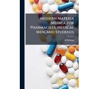 Modern Materia Medica for Pharmacists, Medical Men, and Students
