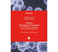 Modern Meningioma Treatment - Advances in Surgery, Technology, and Precision Care Medicine (Oncology)