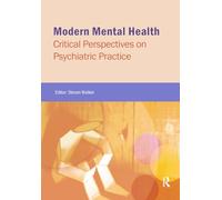 Modern Mental Health: Critical Perspectives on Psychiatric Practice (Critical Approaches to Mental Health)