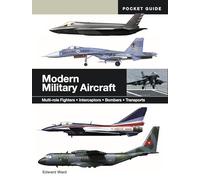 Modern Military Aircraft: Multi-role Fighters * Interceptors * Bombers * Transports (Mini Encyclopedias)