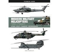 Modern Military Helicopters: Attack * Utility * Transport * Reconnaissance (Technical Guides)