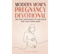 Modern Mom’s Pregnancy Devotional: 280 Daily Devotions to Find Peace and Calm Your Heart (Modern Mom Praying)