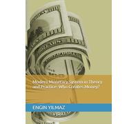 Modern Monetary System in Theory and Practice: Who Creates Money?