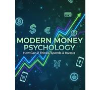 Modern Money Psychology: How Gen-Z Thinks, Spends & Invests