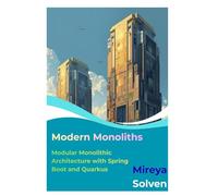 Modern Monoliths: Modular Monolithic Architecture with Spring Boot and Quarkus
