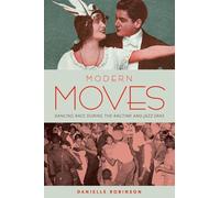 Modern Moves: Dancing Race during the Ragtime and Jazz Eras