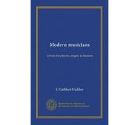 Modern musicians: a book for players, singers & listeners