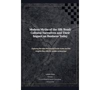 Modern Myths of the Silk Road: Cultural Intelligence for High-Stakes Deals