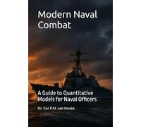 Modern Naval Combat: A Guide to Quantitative Models for Naval Officers (Naval Combat Series)