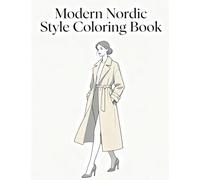 Modern Nordic Style Coloring Book for Adults: Elegant Scandinavian Fashion Sketches to Color and Inspire Creativity: A chic and relaxing coloring book ... mindfulness, inspiration, and design lovers