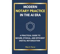 Modern Notary Practice in the AI Era: A Practical Guide to Secure, Ethical, and Efficient Digital Notarization
