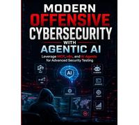 Modern Offensive Cybersecurity with Agentic AI: Leverage MCP, n8n, and AI Agents for Advanced Security Testing (The AI knowledge Library)