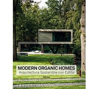 Modern Organic Homes. Arquitectura sostenible con estilo (EP COMUN)