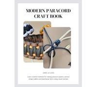 Modern Paracord Craft Book: Learn creative methods for making paracord jewelry camera straps wallets and beachwear items using visual tutorials