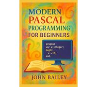 Modern Pascal Programming for Beginners: 1 (Computer Programming Languages)