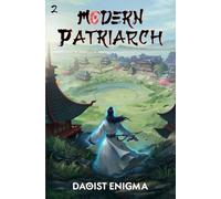 Modern Patriarch 2: A Xianxia Cultivation Progression Fantasy