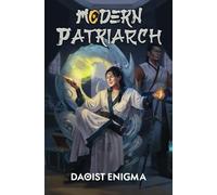 Modern Patriarch: A Xianxia Cultivation Progression Fantasy: 1