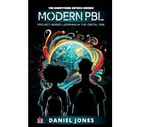 Modern PBL: Project-Based Learning in the Digital Age: 2 (The Everything Edtech Series)