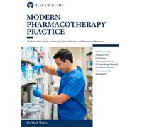 MODERN PHARMACOTHERAPY PRACTICE: The Prescriber’s Guide to Principles, Drug Selection, and Therapeutic Regimens