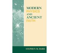 Modern Physics and Ancient Faith