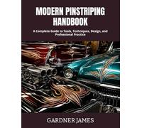 MODERN PINSTRIPING HANDBOOK: A Complete Guide to Tools, Techniques, Design, and Professional Practice