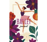 Modern Pointe: The Ballet Progress & Practice Journal: A Stylish Daily Logbook for Ballerinas to Document Classes, Record Key Feedback, and Chart ... & Refine Technique for Aspiring Teen Dancers
