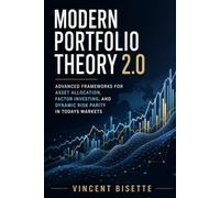 Modern Portfolio Theory 2.0: Advanced Frameworks for Asset Allocation, Factor Investing, and Dynamic Risk Parity in Todays Markets