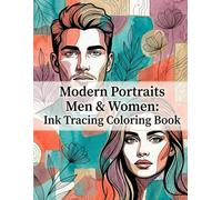 Modern Portraits Men & Women: Ink Tracing Coloring Book: Aesthetic White Contour Portraits for Black Pen Tracing | Relaxing Ink Reveal on Colorful ... | Reverse Line Art for Adults & Teens