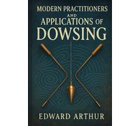 Modern Practitioners and Applications of Dowsing