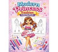 Modern Princess Fashion Coloring Book: 40 Stylish Modern Princess Outfits to Color for Girls Ages 4-10 (Modern Princess Coloring Series)
