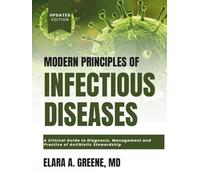 MODERN PRINCIPLES OF INFECTIOUS DISEASES: A Clinical Guide to Diagnosis, Management and Practice of Antibiotic Stewardship