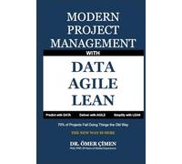 Modern Project Management with Data, Agile and Lean: Predict with Data, Deliver with Agile, Simplify with Lean