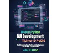 Modern Python GUI Development with Tkinter & PyQt6: Build Responsive, Cross-Platform Desktop Applications with SQL, REST & Data Visualization