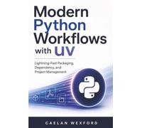 Modern Python Workflows with uv: Lightning-Fast Packaging, Dependency, and Project Management