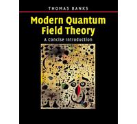 Modern Quantum Field Theory Hardback: A Concise Introduction