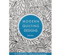 Modern Quilting Designs: 90+ Free-Motion Inspirations- Add Texture & Style to Your Next Quilt