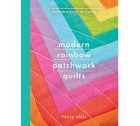 Modern Rainbow Patchwork Quilts: 14 Vibrant Projects Suitable for Beginners, Plus Handy Techniques, Tips and Tricks (Crafts)