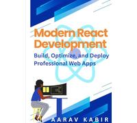Modern React Development: Build, Optimize, and Deploy Professional Web Apps | Best Complete React Guide for Beginners