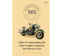 Modern Relations MS Owners Manual: Guide to Understanding the Most Complex Component You will ever Own
