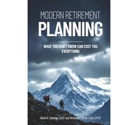 Modern Retirement Planning: What you don’t know can cost you everything!