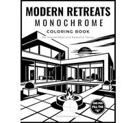 Modern Retreats Monochrome Coloring Book: Modern Homes, Courtyards, Pools and Outdoor Spaces | One-Pen “Fill the X” Coloring for Calm Focus (Monochrome Havens)