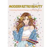 Modern Retro Beauty: A Coloring Book for Teens and Adults featuring '70s-'90s Chic Fashion Styles - A Shining Modern Vintage Coloring Journey (The Beauty Series)