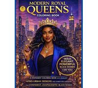 Modern Royal Queens Coloring Book: A Statement Coloring Book with Elegant Afro-Urban Designs and Power Declarations for Confident, Unapologetic Black Women (Royal Melanin Collection)