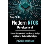 Modern RTOS Development: Power Management, Low-Energy Design, and Energy-Budgeted Scheduling (Tech Guide on Embedded Systems)