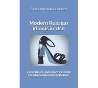 Modern Russian Idioms in Use: A Reference and Practice Book for Advanced Learners of Russian