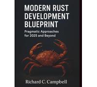 Modern Rust Development Blueprint: Pragmatic Approaches for 2025 and Beyond (Programming books)