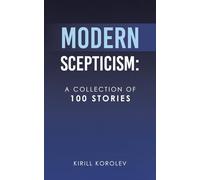 Modern Scepticism: A Collection of 100 Stories