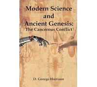 Modern Science and Ancient Genesis: The Cancerous Conflict